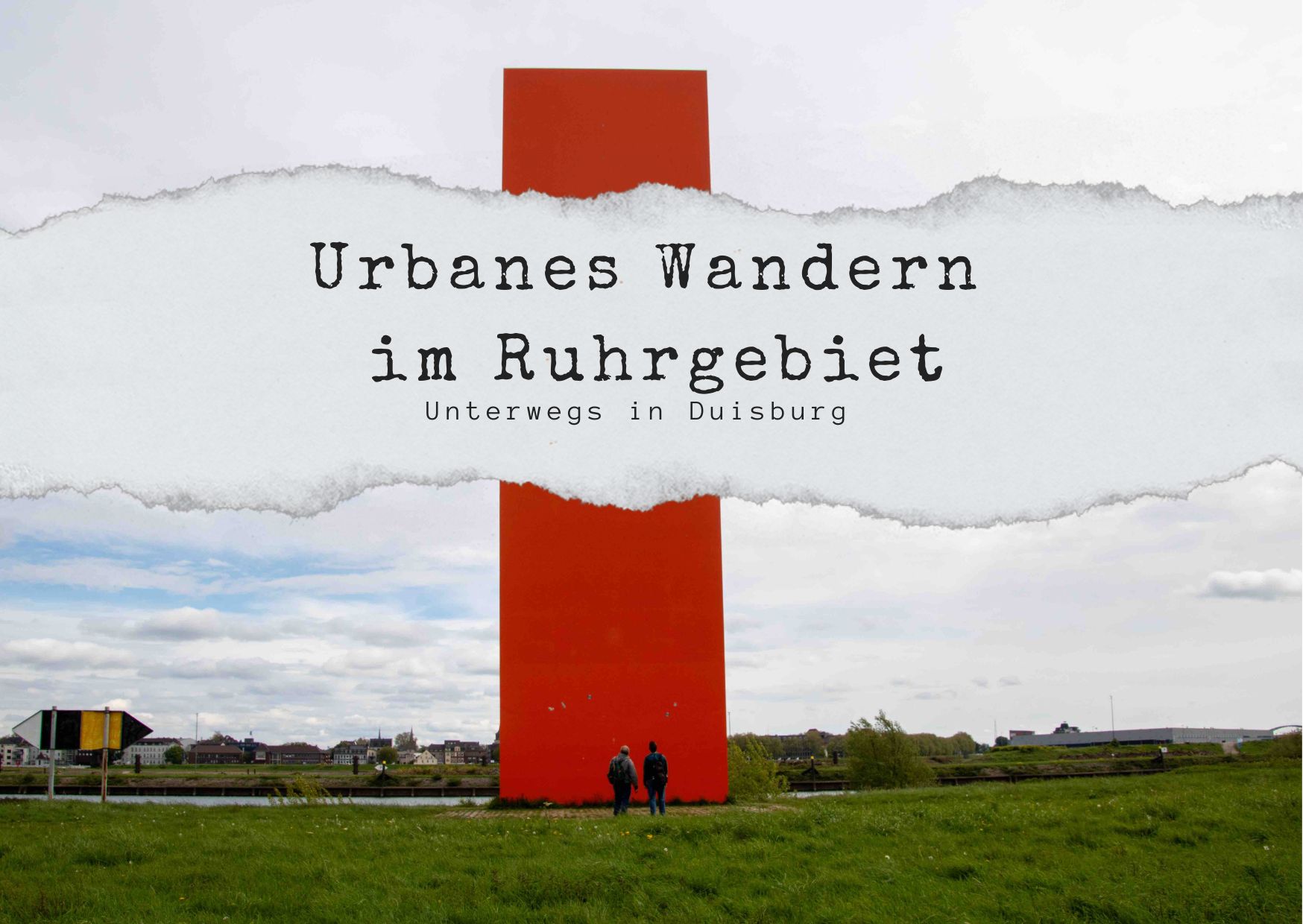 Urbanes Wandern im Ruhrgebiet – Unterwegs in Duisburg Urbanes Wandern im Ruhrgebiet – Unterwegs in Duisburg